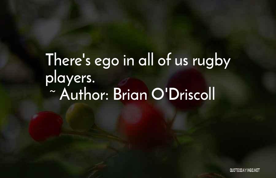 Brian O Driscoll Quotes By Brian O'Driscoll