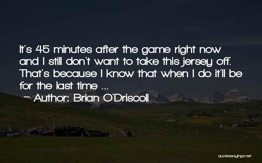 Brian O Driscoll Quotes By Brian O'Driscoll