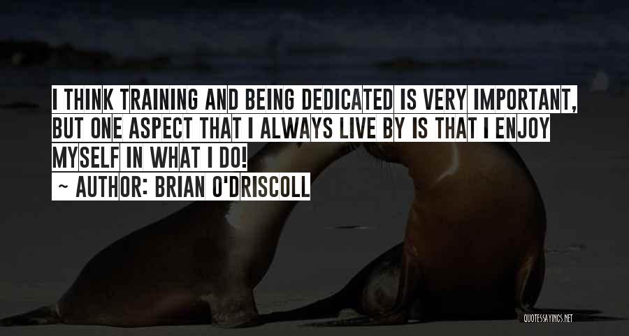 Brian O Driscoll Quotes By Brian O'Driscoll