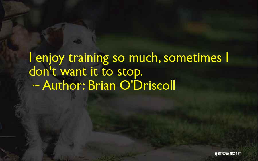 Brian O Driscoll Quotes By Brian O'Driscoll