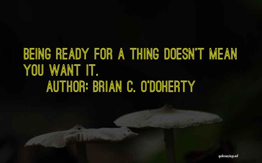 Brian O'nolan Quotes By Brian C. O'Doherty