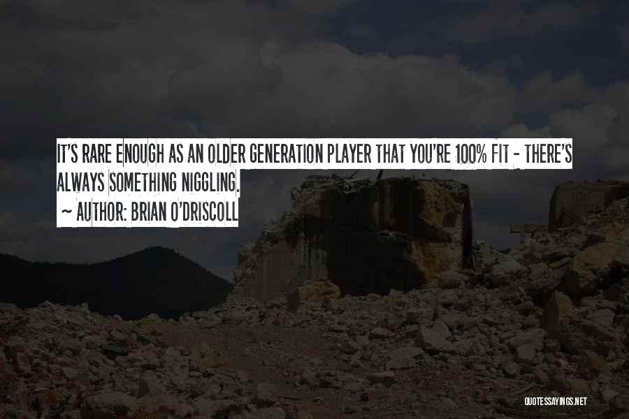 Brian O'nolan Quotes By Brian O'Driscoll