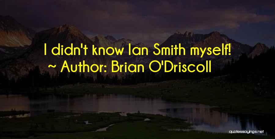 Brian O'nolan Quotes By Brian O'Driscoll