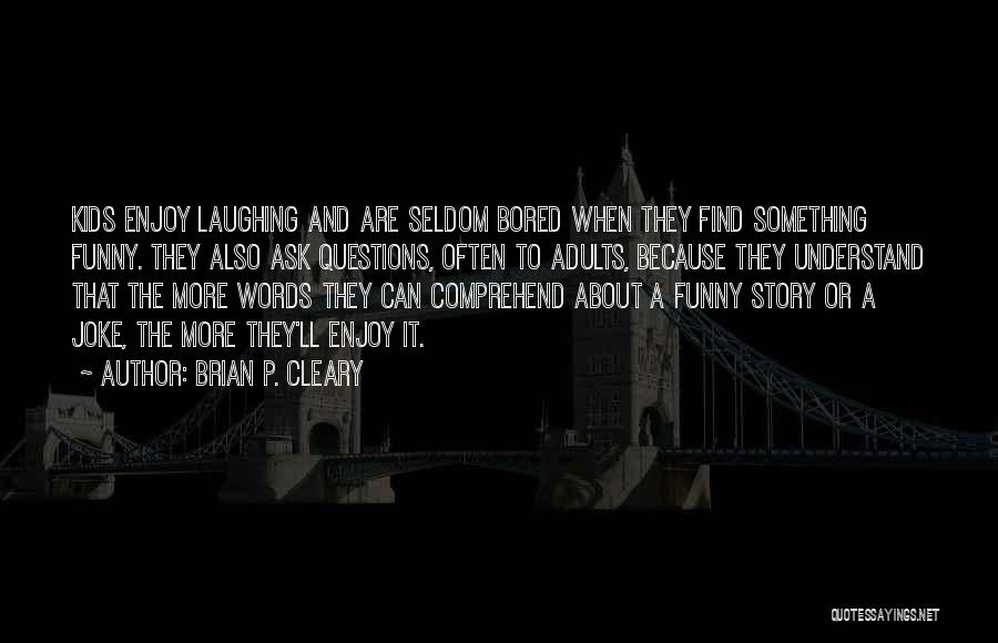 Brian P. Cleary Quotes 2196714