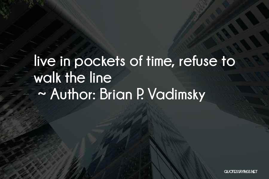Brian P. Vadimsky Quotes 620188