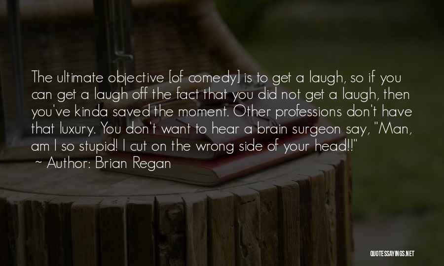 Brian Regan Comedy Quotes By Brian Regan