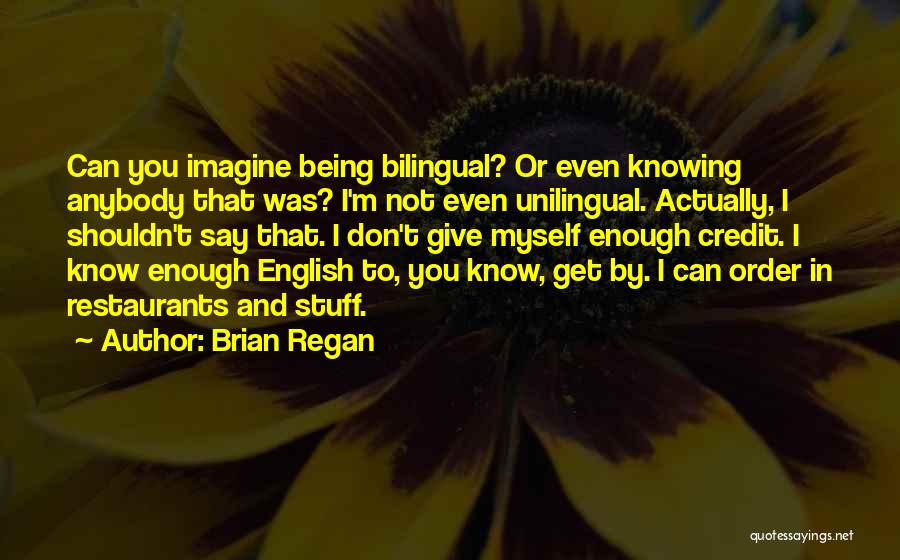 Brian Regan Quotes 2117553