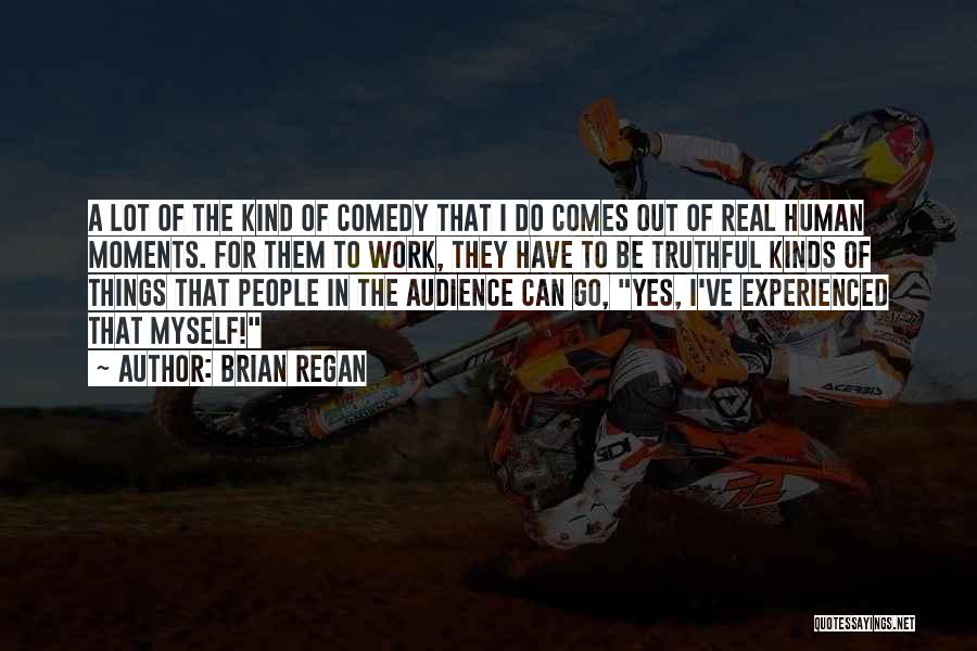 Brian Regan Quotes 355620