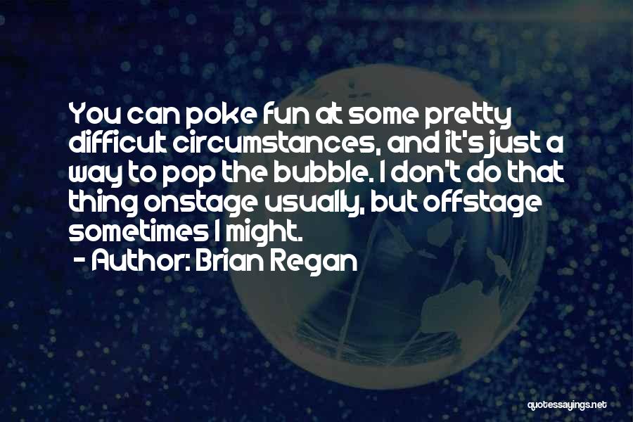 Brian Regan Quotes 931534