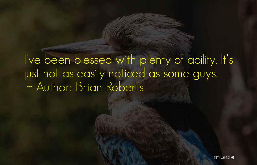 Brian Roberts Quotes 1250210