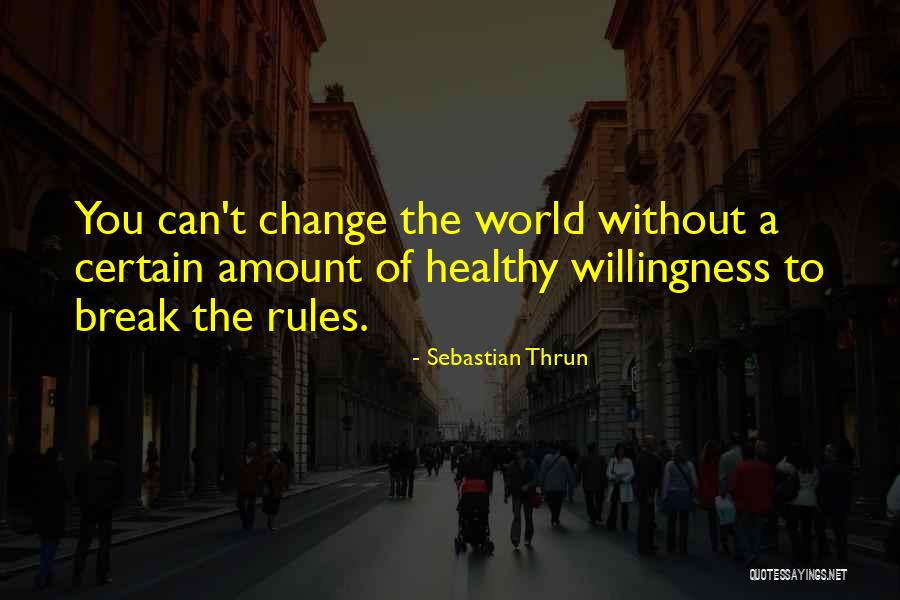 Brian Schmetzer Quotes By Sebastian Thrun Brian Schmetzer Quotes By Sebastian Thrun