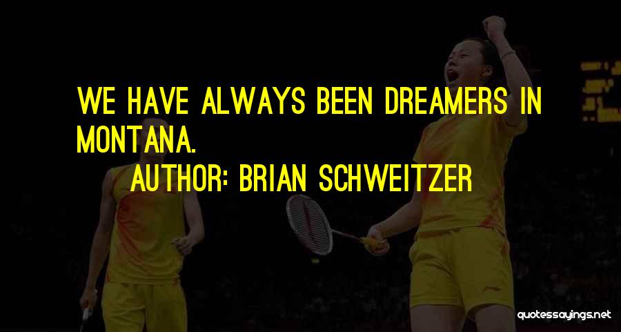 Brian Schweitzer Quotes 1938038