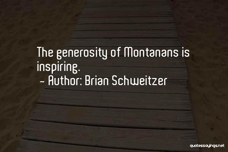 Brian Schweitzer Quotes 597553