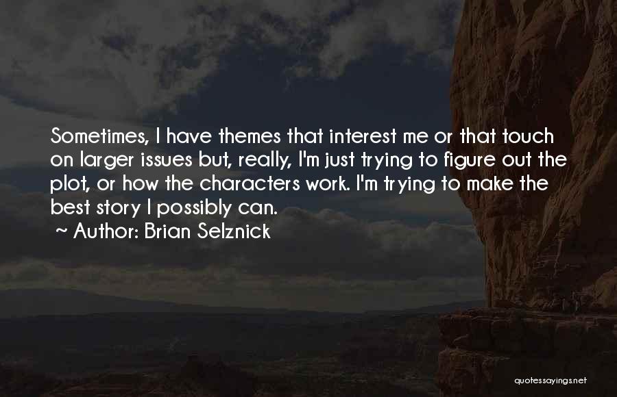 Brian Selznick Quotes 1669550
