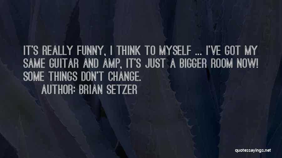 Brian Setzer Quotes 384133