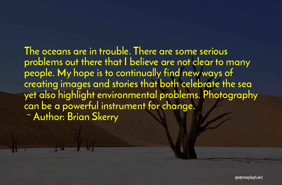 Brian Skerry Quotes 370903