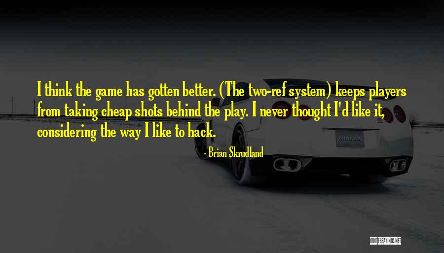 Brian Skrudland Quotes 377070 Brian Skrudland Quotes 377070