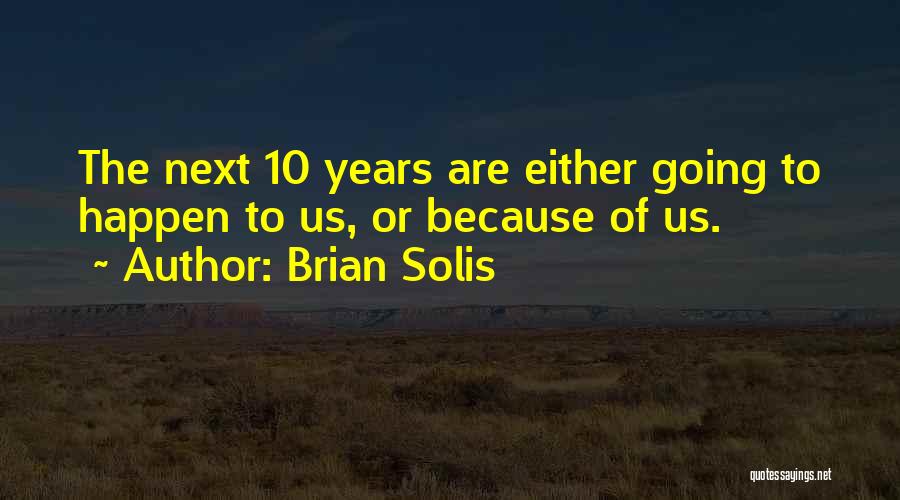 Brian Solis Quotes 2213301