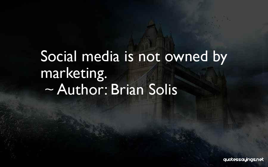 Brian Solis Quotes 720556