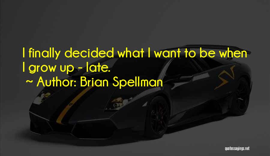 Brian Spellman Quotes 1276514