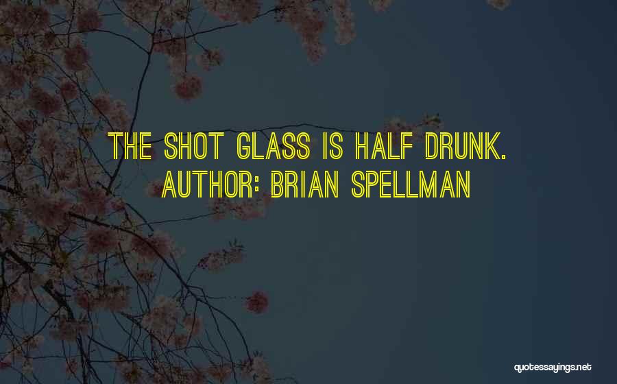 Brian Spellman Quotes 1623698