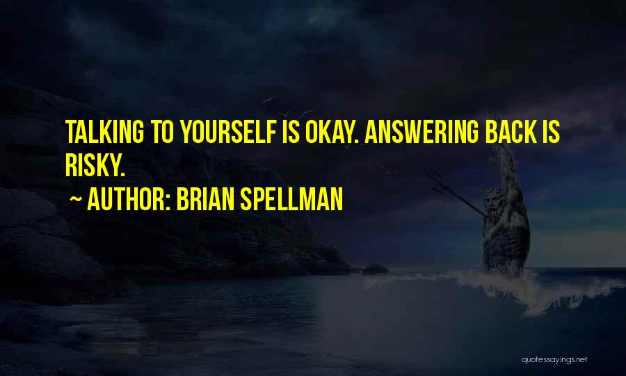 Brian Spellman Quotes 434390