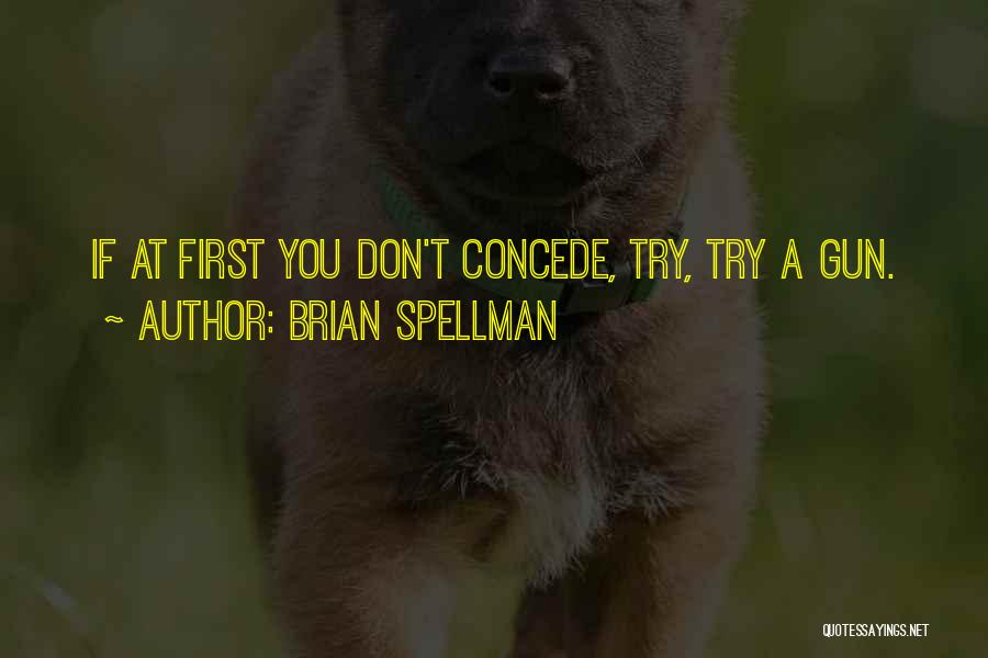 Brian Spellman Quotes 476606