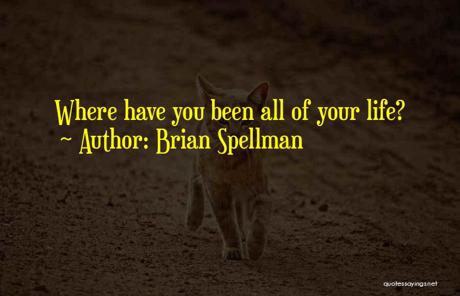 Brian Spellman Quotes 541256