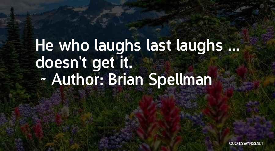 Brian Spellman Quotes 617387