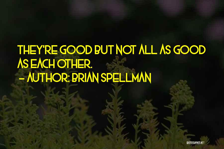 Brian Spellman Quotes 644304