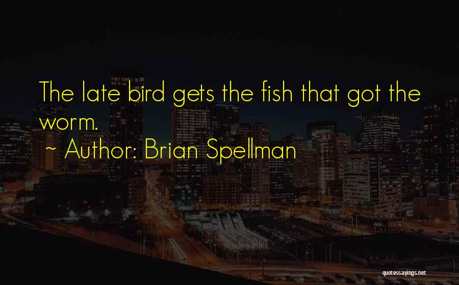 Brian Spellman Quotes 648886
