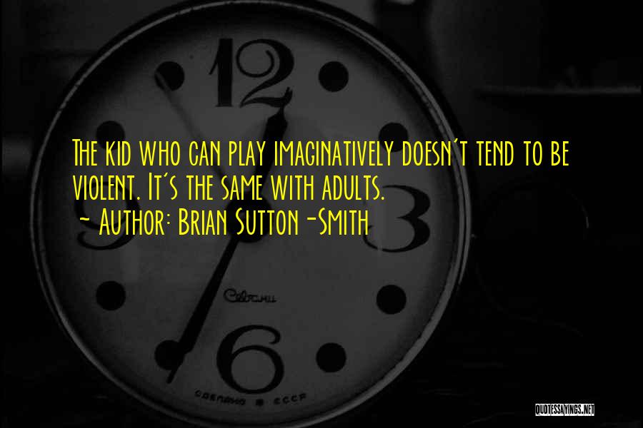 Brian Sutton-Smith Quotes 1459356