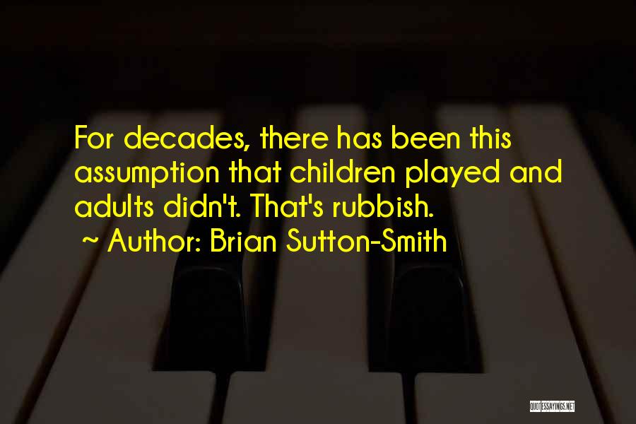 Brian Sutton-Smith Quotes 582004