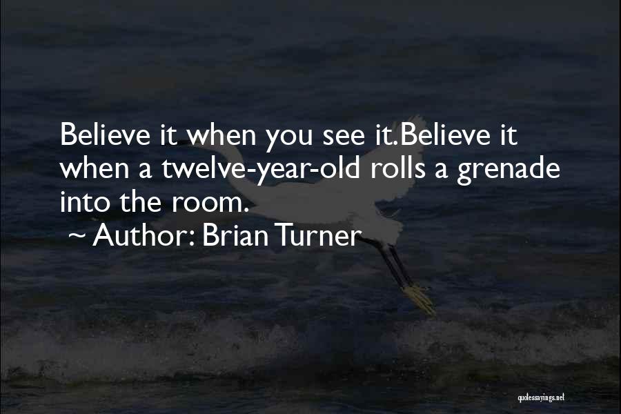 Brian Turner Quotes 523544