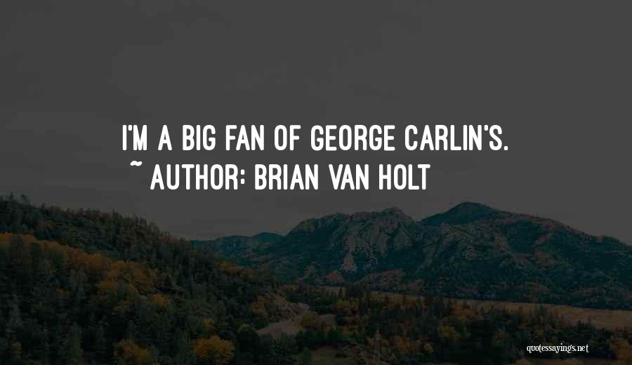 Brian Van Holt Quotes 1031751