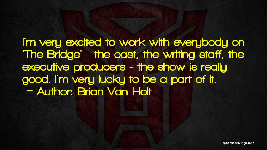 Brian Van Holt Quotes 1071594