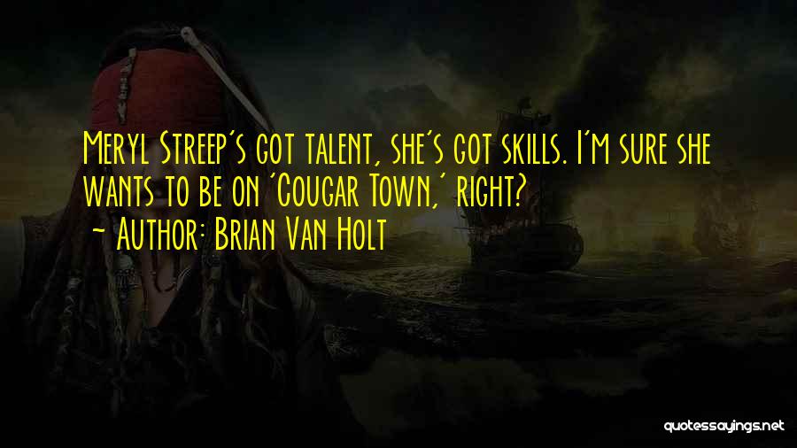 Brian Van Holt Quotes 1747820