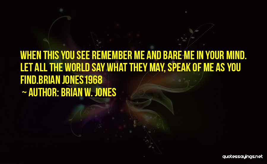 Brian W. Jones Quotes 502954