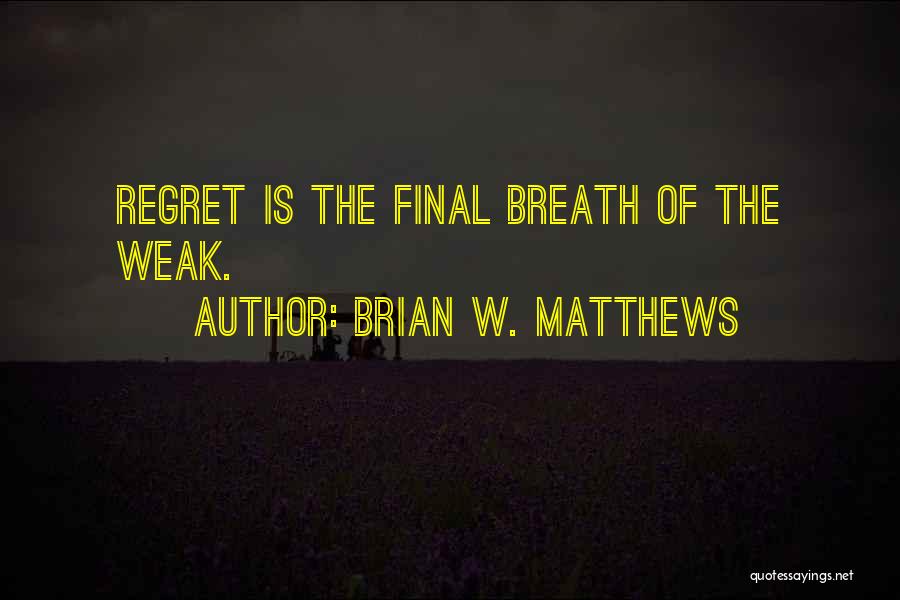 Brian W. Matthews Quotes 1666516