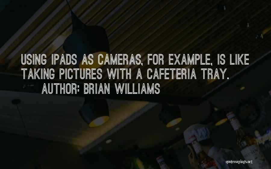 Brian Williams Quotes 1304718