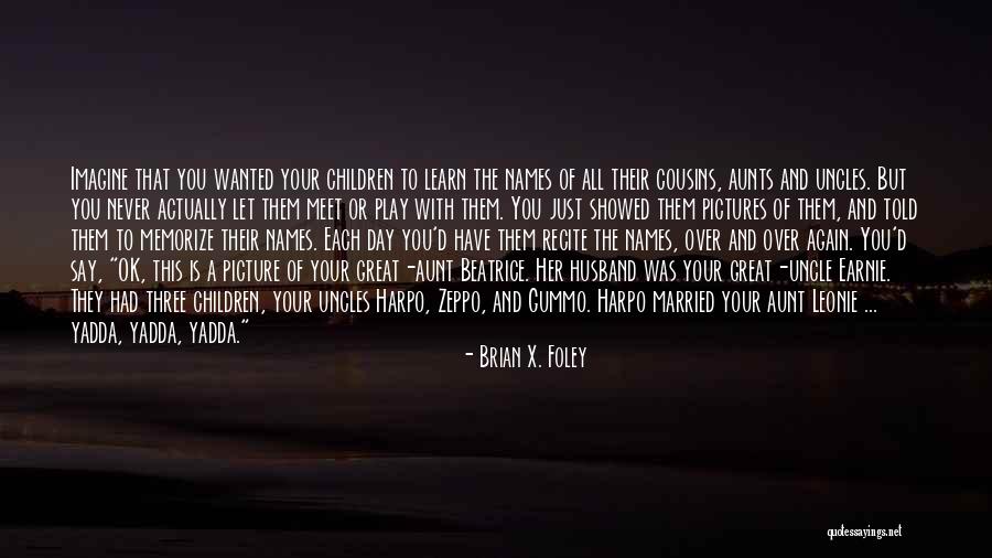 Brian X. Foley Quotes 532064 Brian X. Foley Quotes 532064