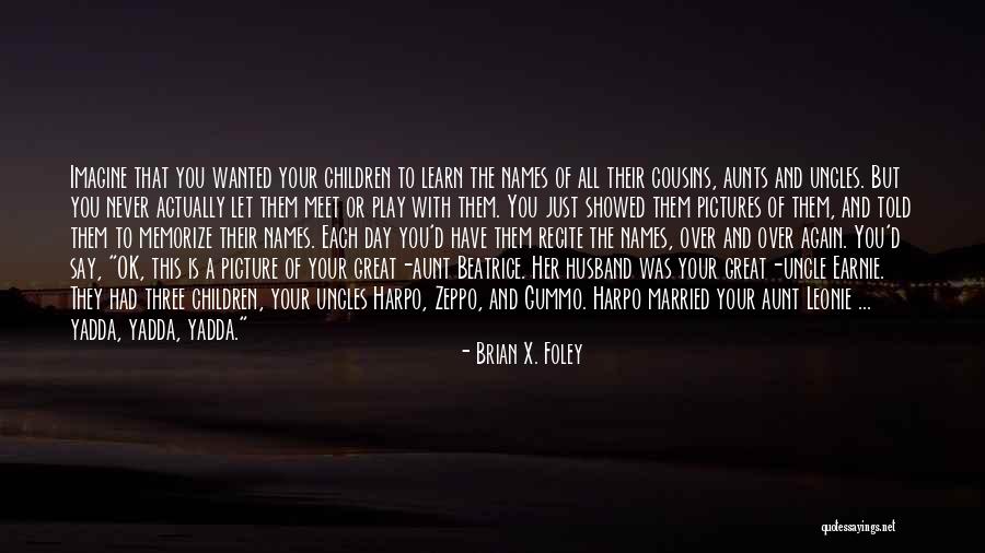 Brian X. Foley Quotes 532064