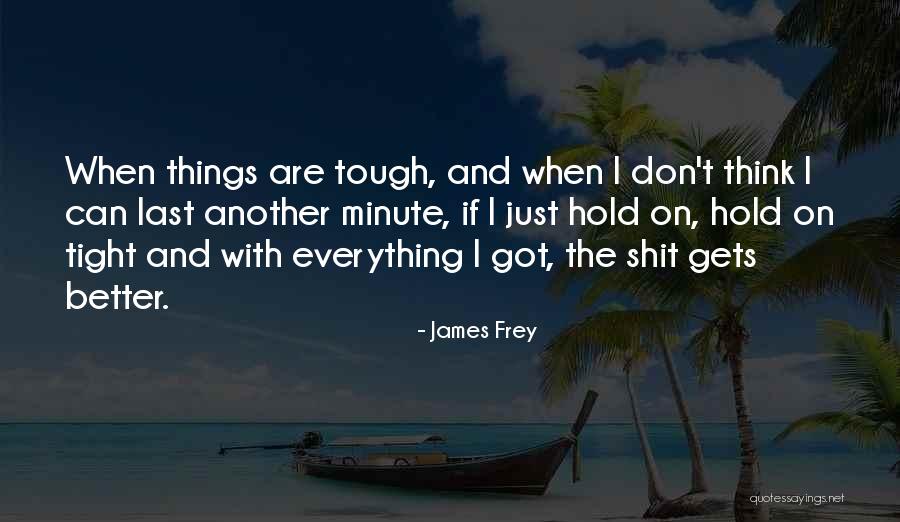 Brianna Fraser Mackenzie Quotes By James Frey Brianna Fraser Mackenzie Quotes By James Frey