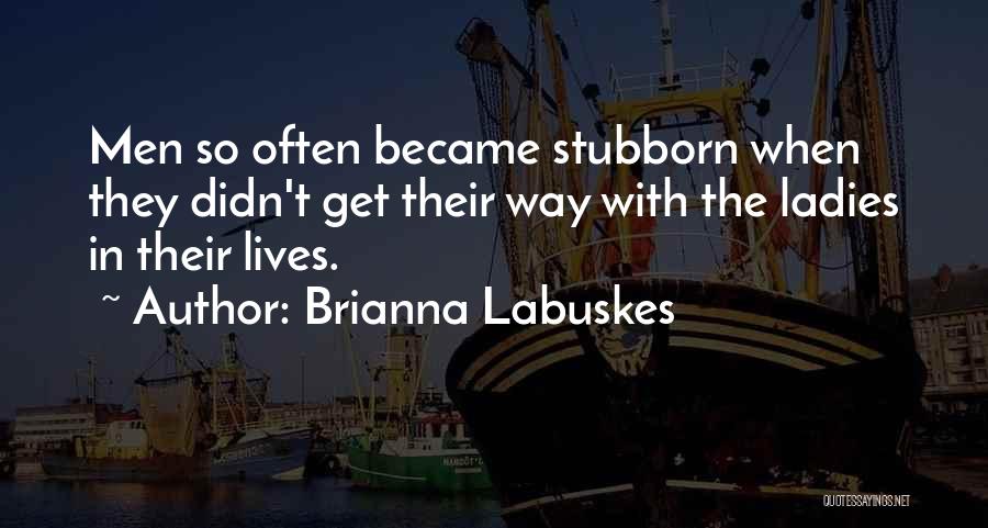 Brianna Labuskes Quotes 397330