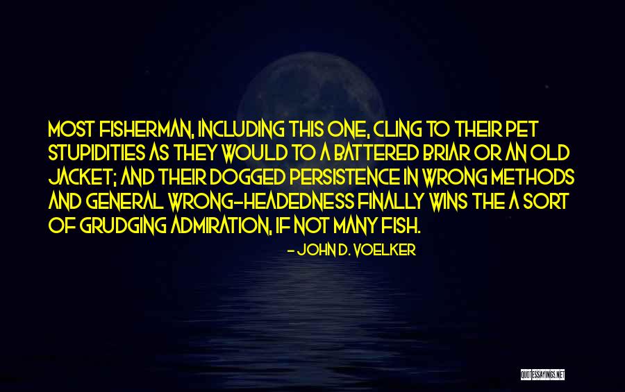 Briar Quotes By John D. Voelker Briar Quotes By John D. Voelker