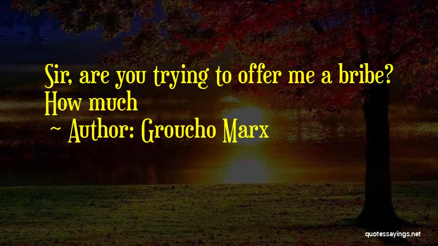 Bribe Quotes By Groucho Marx