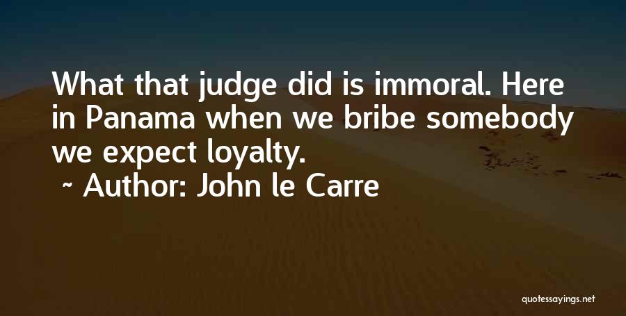 Bribe Quotes By John Le Carre