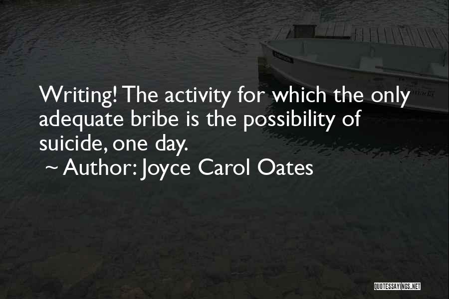 Bribe Quotes By Joyce Carol Oates