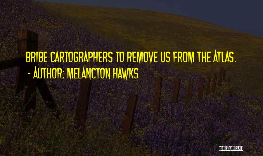 Bribe Quotes By Melancton Hawks