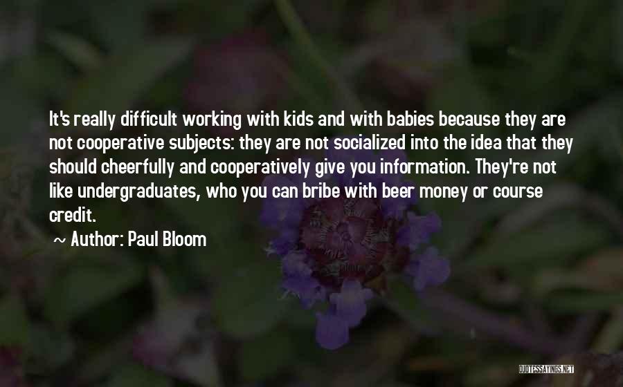 Bribe Quotes By Paul Bloom